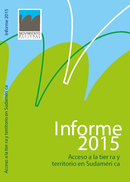 Informe 2015: Acceso a la tierra y territorio en Sudamérica